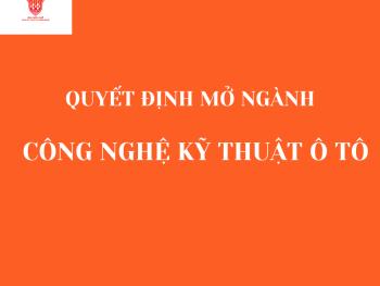 CÔNG BỐ QUYẾT ĐỊNH MỞ NGÀNH ĐÀO TẠO CÔNG NGHỆ KỸ THUẬT Ô TÔ